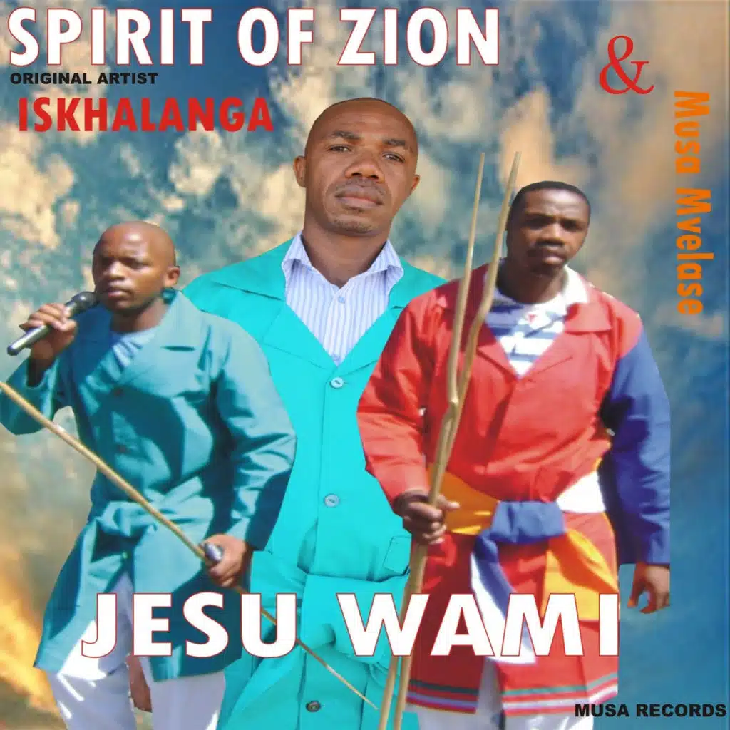 Jesu Wami, Vol. 1 - Spirit of Zion, Iskhalanga & Musa Mvelase