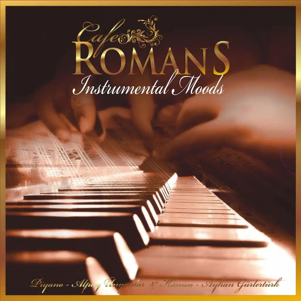 Piyano Kanun (Cafe Romans, Instrumental Moods) [feat. Ayhan Gürlertürk]