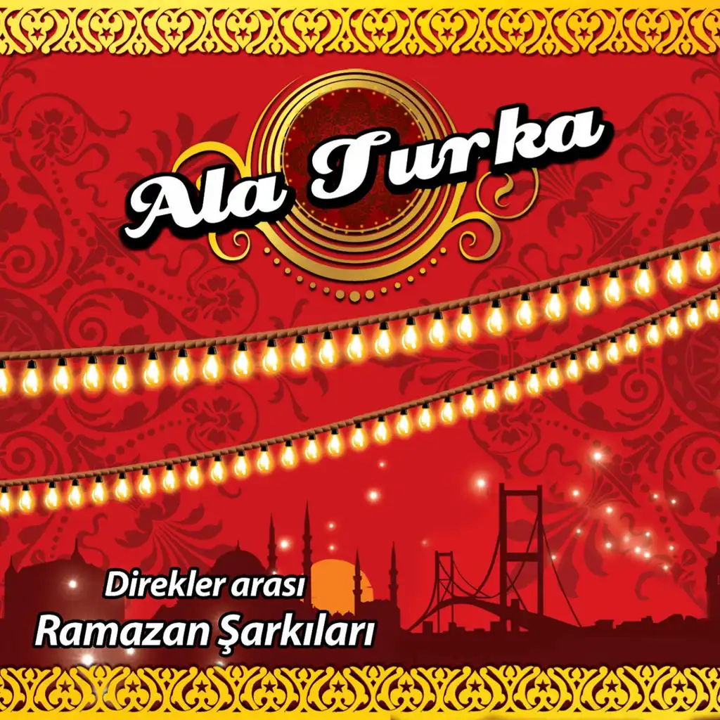 Ala Turka Direkler Arası Ramazan Şarkıları
