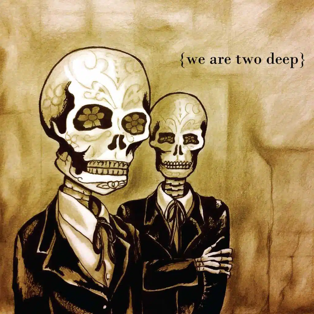 We Are Two Deep