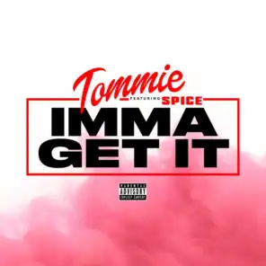Imma Get It (feat. Spice)