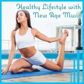Healthy Lifestyle with New Age Music: Relaxing Sound for Yoga & Meditation & Body & Soul