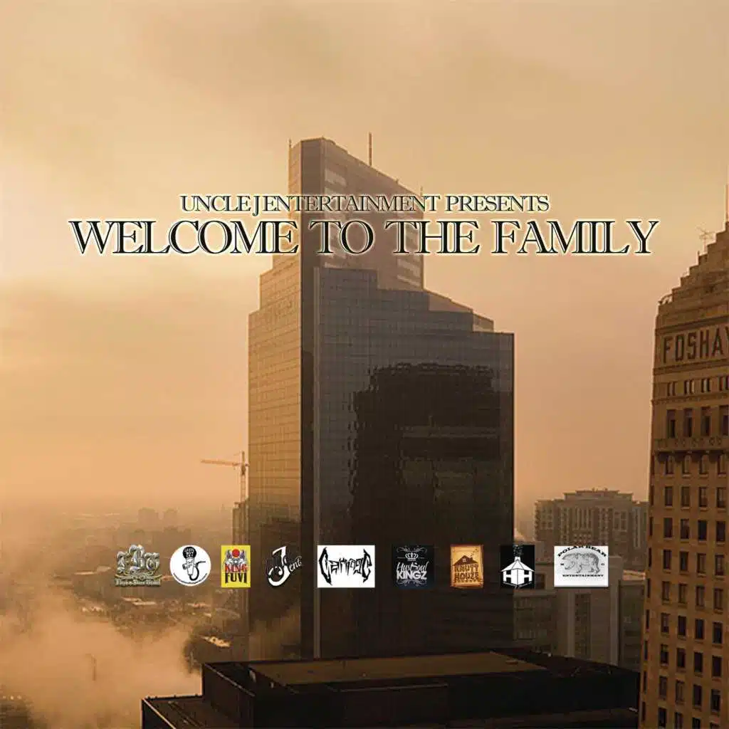 Welcome to the Family (Uncle J Ent Presents)