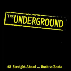 The Underground: #2 Straight Ahead...back to Roots