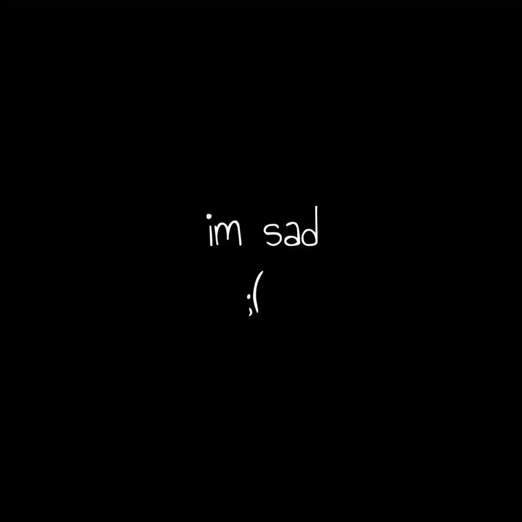 I'm Sad (By Eli.) [plz Don't Sue Me]