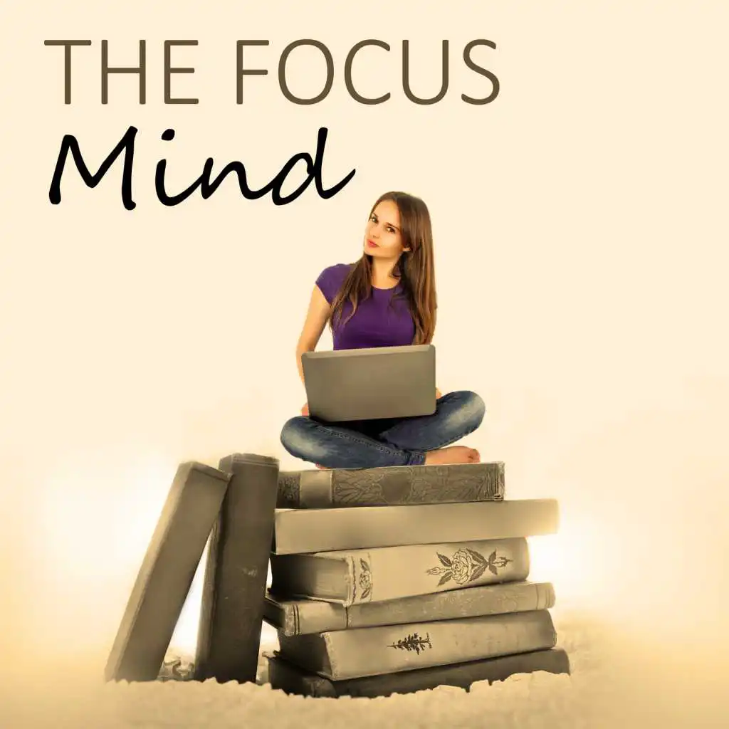 The Fokus Mind – Most Beautiful Sounds for Practise Mindfulness and Study Faster, Improve Concentration, Focus Better on Task, Music to Find Peace, Resting While Reading