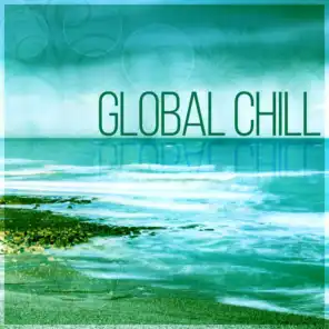 Global Chill – Dubai Chill Lounge New York Chillout, Asian Chill Out Music, Ibiza Chillout, London Chillout
