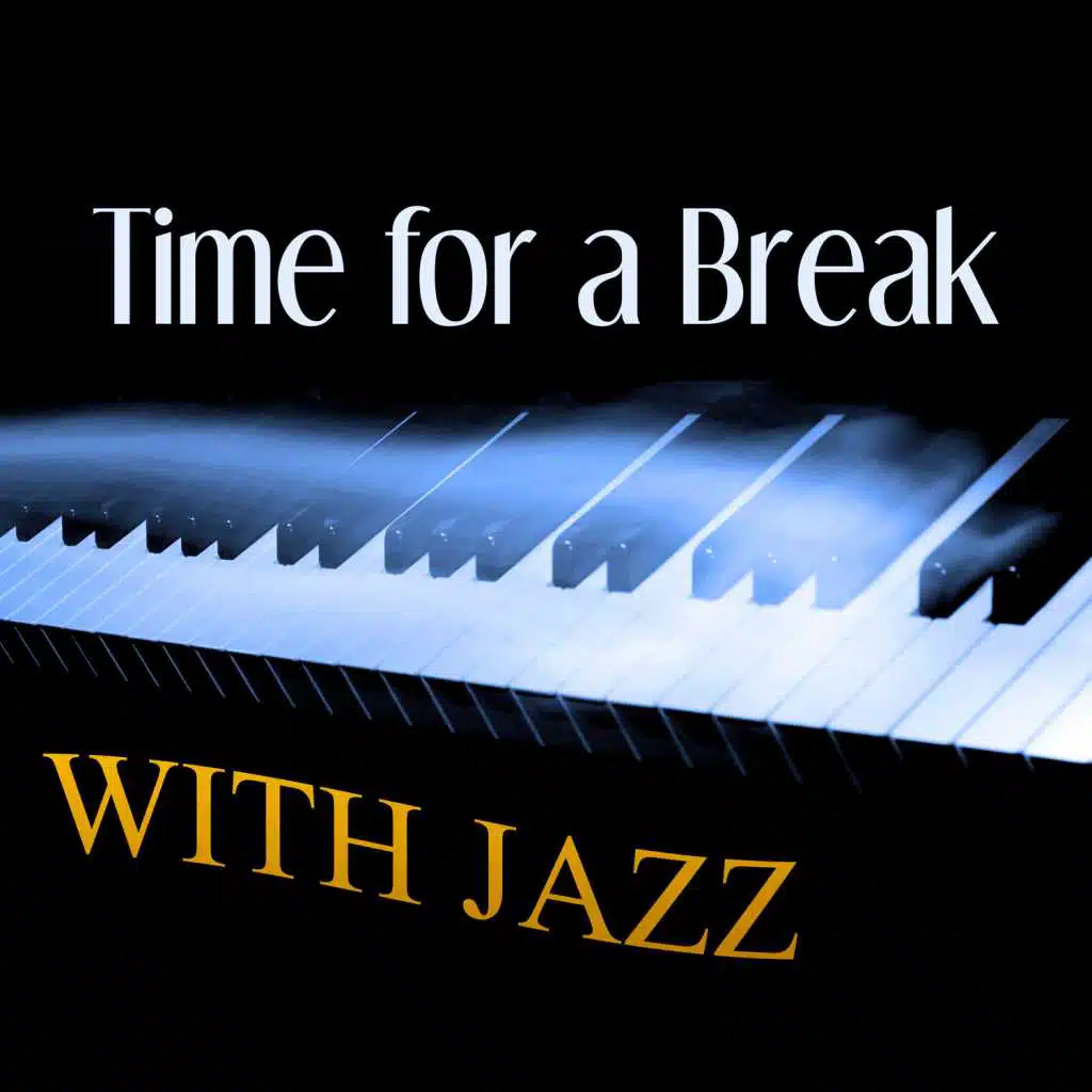 Time for a Break with Jazz - The Best Piano Jazz  Sounds, Ambient Bar Background Music, Chillout with Instrumental Piano, Relaxing Music, Jazz Cafe