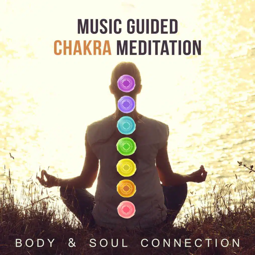 Music Guided Chakra Meditation: Body & Soul Connection, Breath Excercises, Yoga for Chakras, Healing Sounds