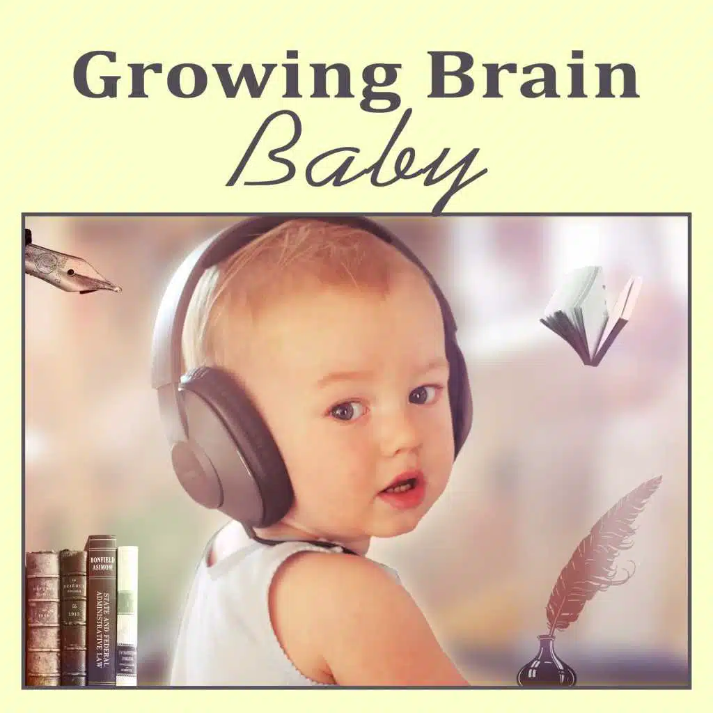 Growing Brain Baby – Music for Children, Development Songs, Capable Kid, Mozart
