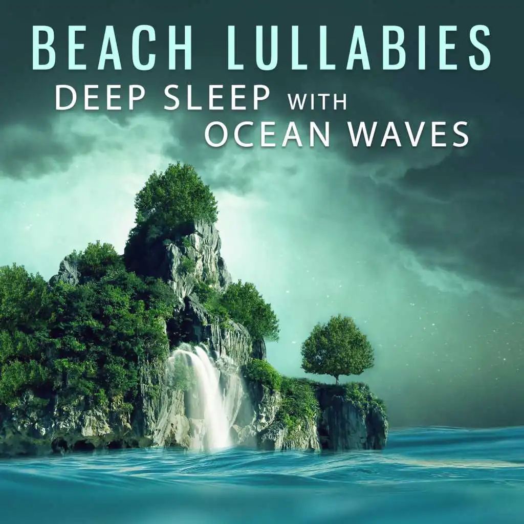 Beach Lullabies: Deep Sleep with Ocean Waves Sounds, Serenity Calming Music, Meditation