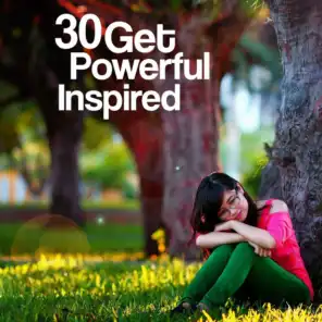30 Get Powerful Inspired: Peaceful Meditation Music to Think More Creatively, New Ideas, Inspirations, Focus & Decision Making, New Age Nature Sounds for Mind Inventions