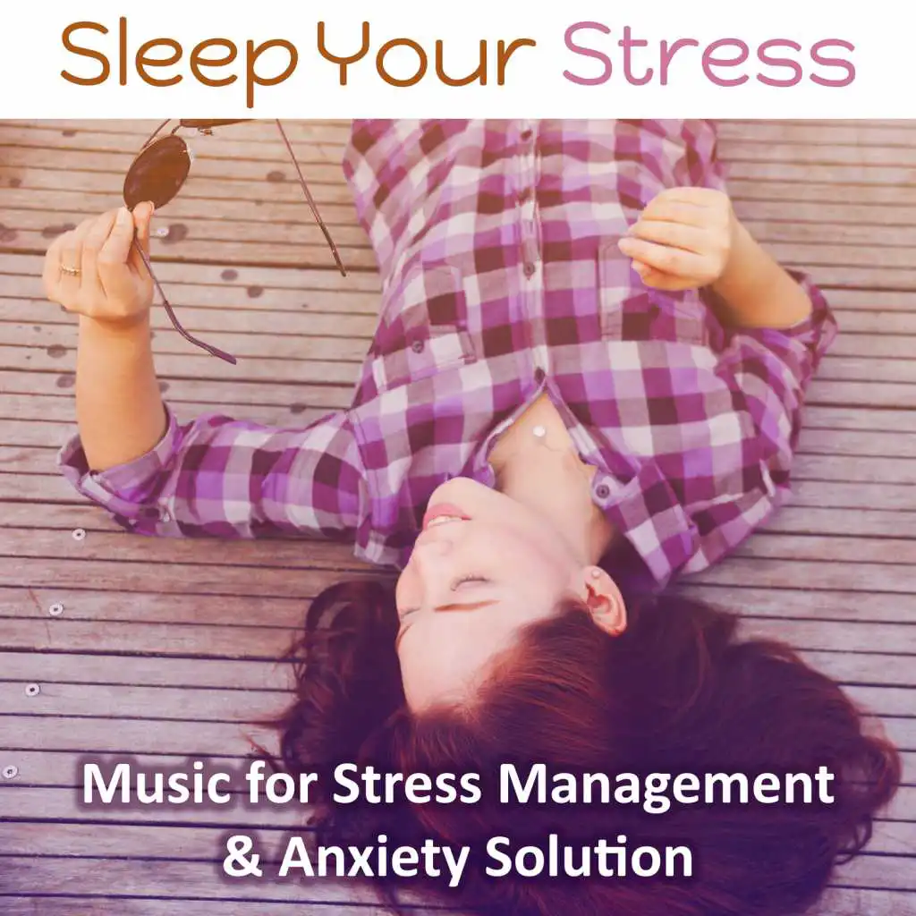 Sleep Your Stress: Music for Stress Management & Anxiety Solution