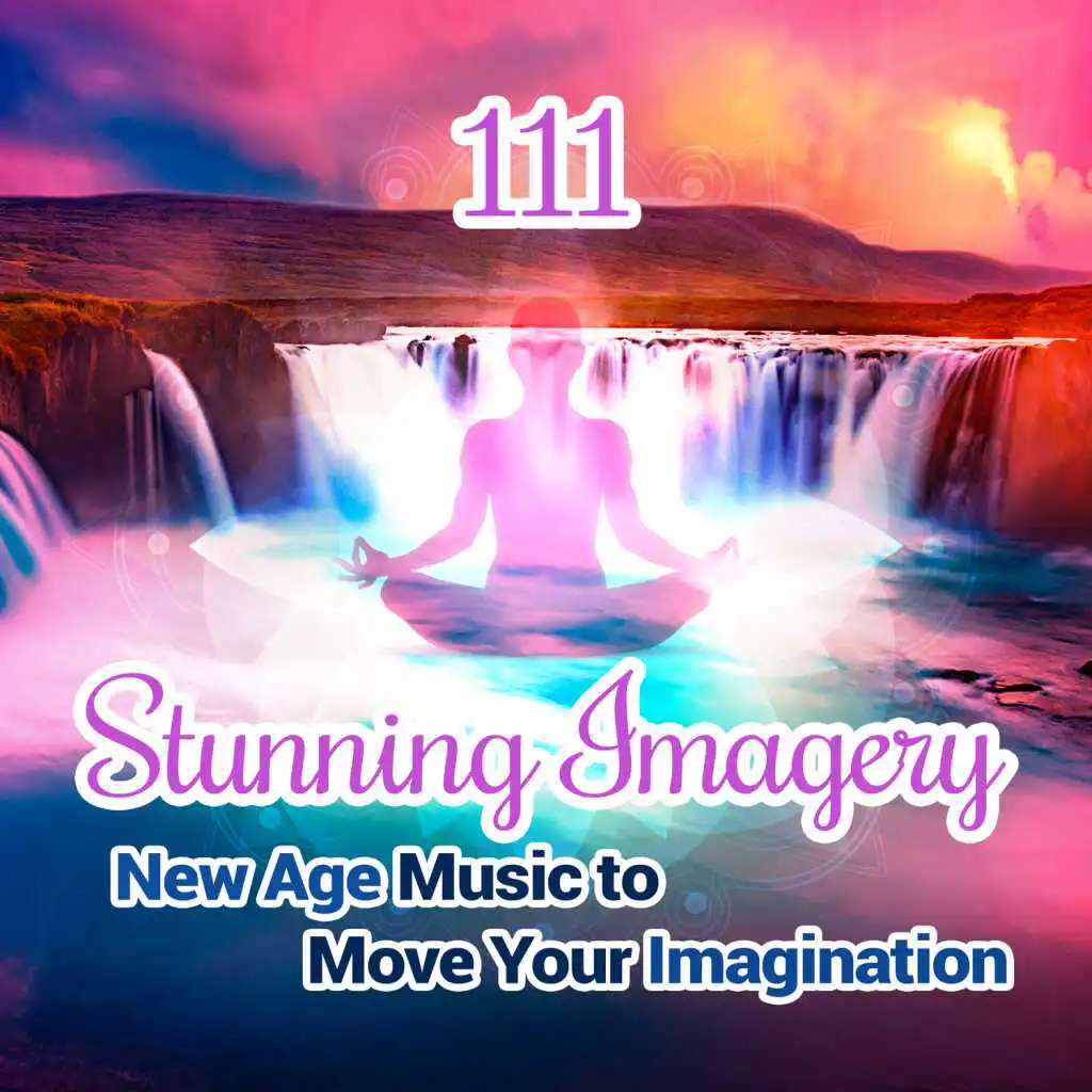 Stunning Imagery - New Age Music to Move Your Imagination