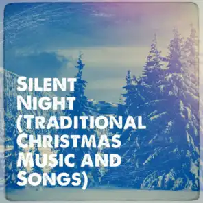 Silent Night (Traditional Christmas Music and Songs)