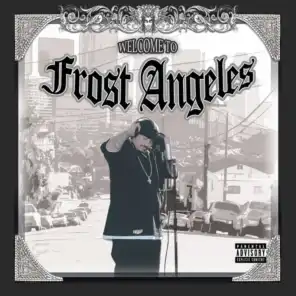 Welcome To Frost Angeles (Album Version (Explicit)) [feat. Weeto, Troy O & Cash]
