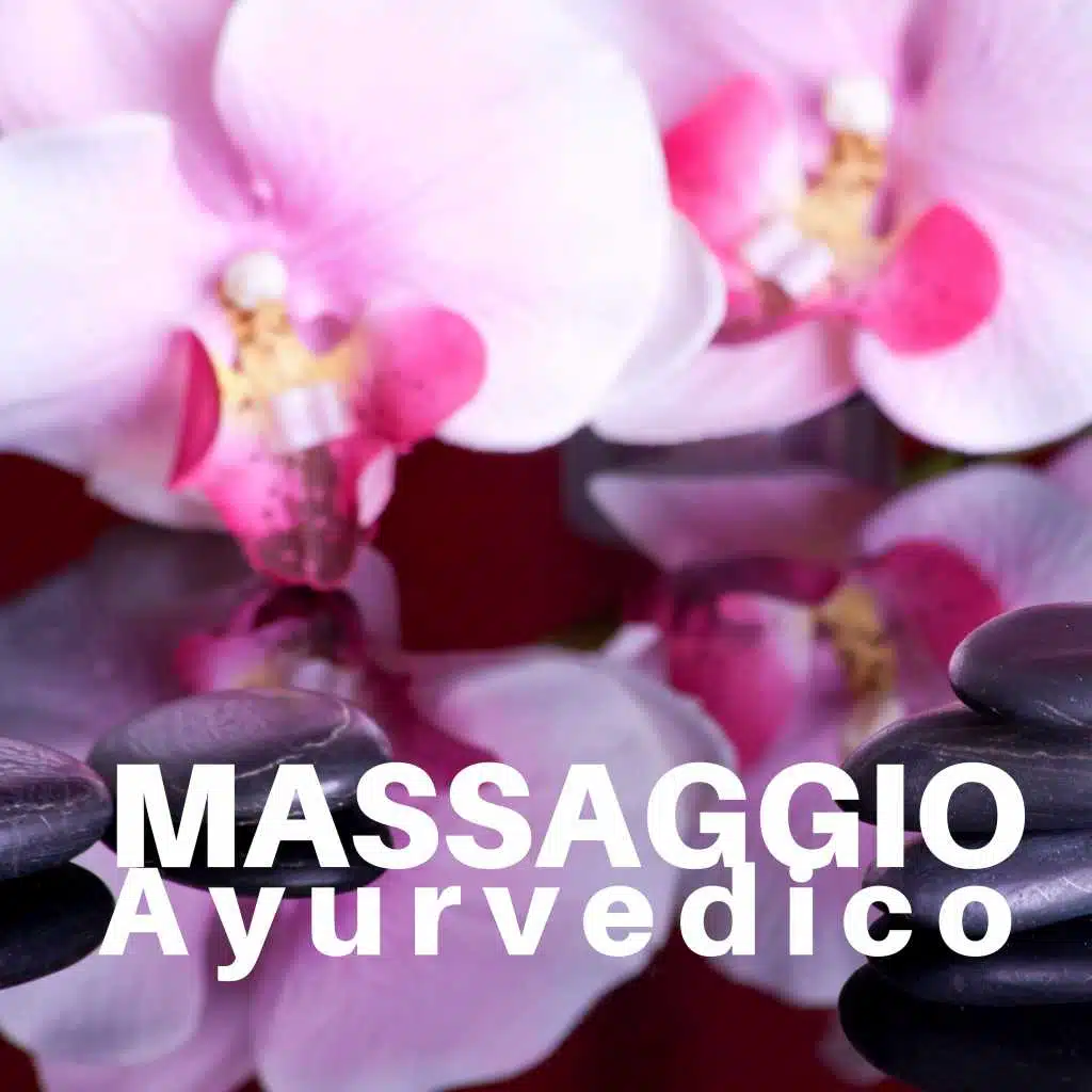 Massaggio Ayurvedico - Musica Rilassante Olistica per Ristabilire un Equilibrio tra Mente e Corpo