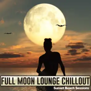 Full Moon Lounge Chillout Sunset Beach Sessions