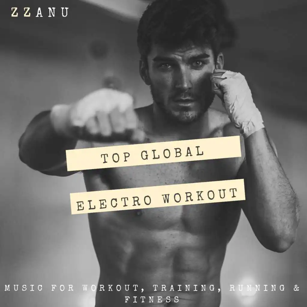 Top Global Electro Workout (Music for Workout, Training, Running & Fitness)