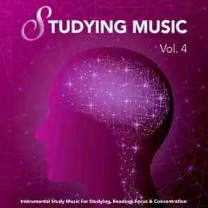 Studying Music: Instrumental Study Music For Studying, Reading, Focus & Concentration, Vol. 4