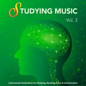 Studying Music: Instrumental Study Music For Studying, Reading, Focus & Concentration, Vol. 3