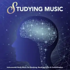 Studying Music: Instrumental Study Music For Studying, Reading, Focus & Concentration