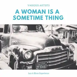 A Woman Is a Sometime Thing (Jazz & Blues Experience)