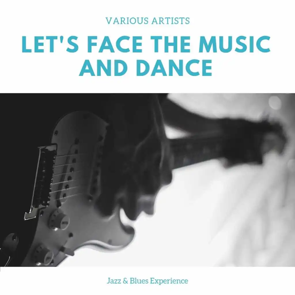 Let's Face the Music and Dance (Jazz & Blues Experience)