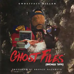 Ghost Files - Bronze Tape (feat. Bronze Nazareth)