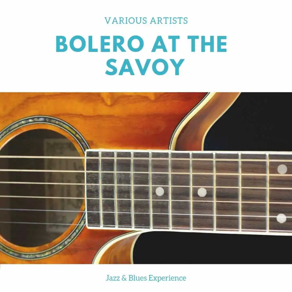 Bolero At the Savoy (Jazz & Blues Experience)