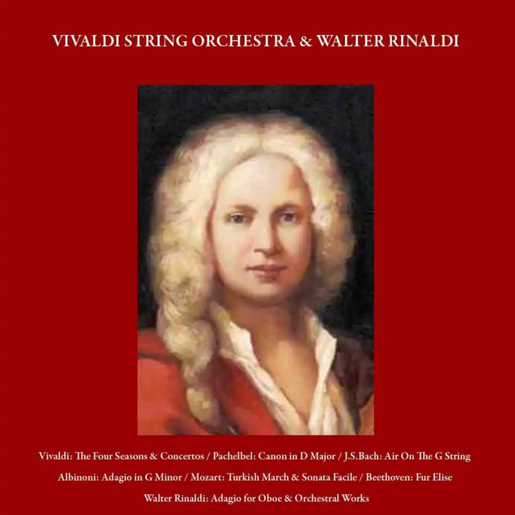 The Four Seasons & Concertos / Pachelbel: Canon in D Major / Bach: Air On the G String / Albinoni: Adagio in G Minor / Mozart: Turkish March & Sonata Facile / Beethoven: Fur Elise / Walter Rinaldi: Adagio for Oboe & Orchestral Works