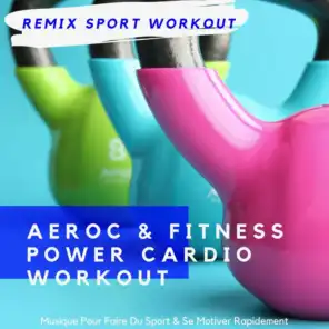 Aeroc & Fitness Power Cardio Workout (Musique Pour Faire Du Sport & Se Motiver Rapidement)
