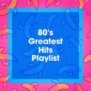 80's Greatest Hits Playlist