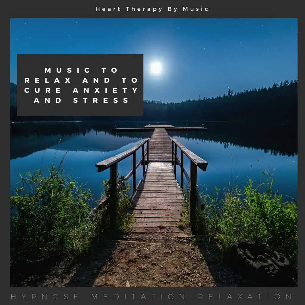 Music to Relax and to Cure Anxiety and Stress (Heart Therapy by Music)