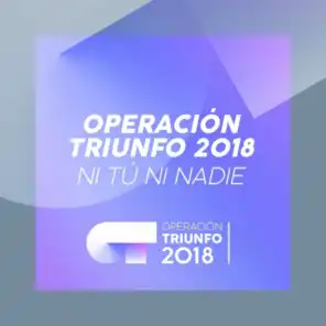 Ni Tú Ni Nadie (Operación Triunfo 2018)