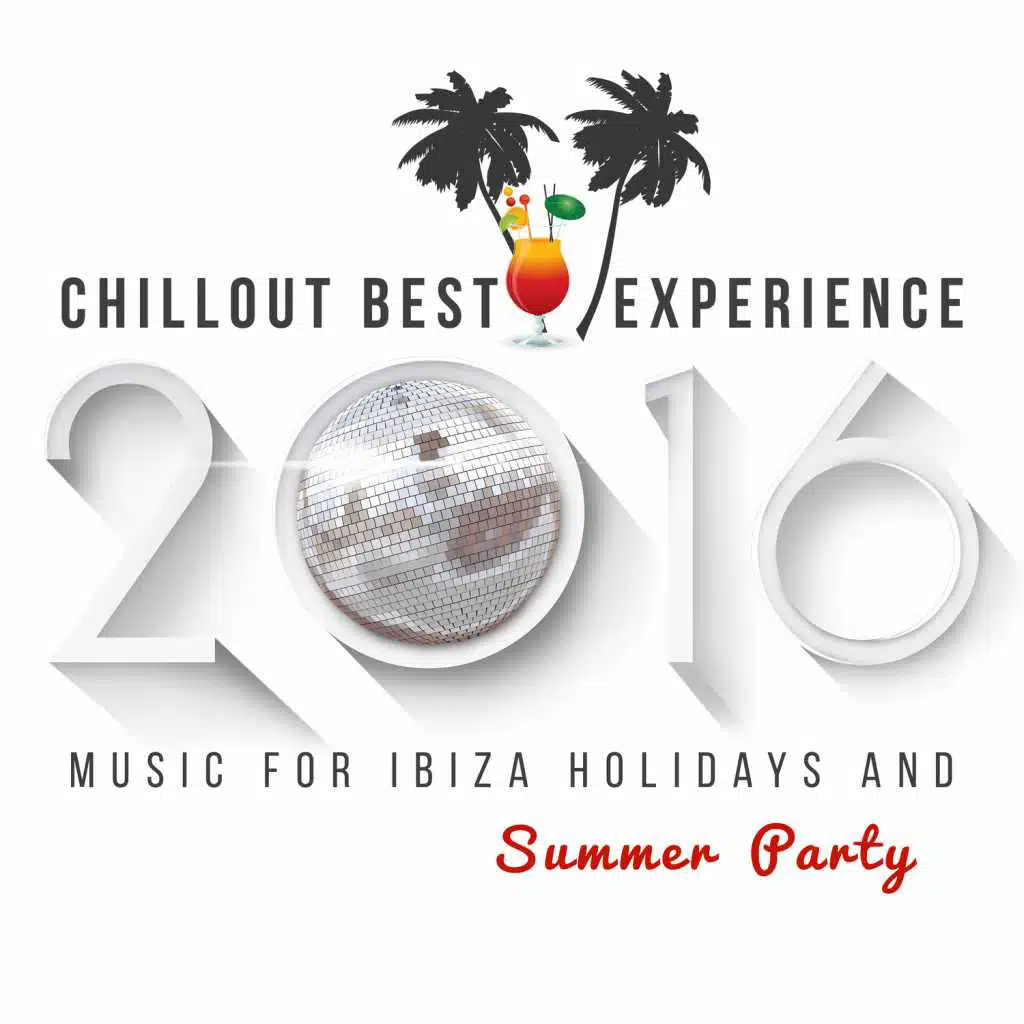Chillout Best Experience 2016: Relaxing Music for Ibiza Holidays and Summer Party