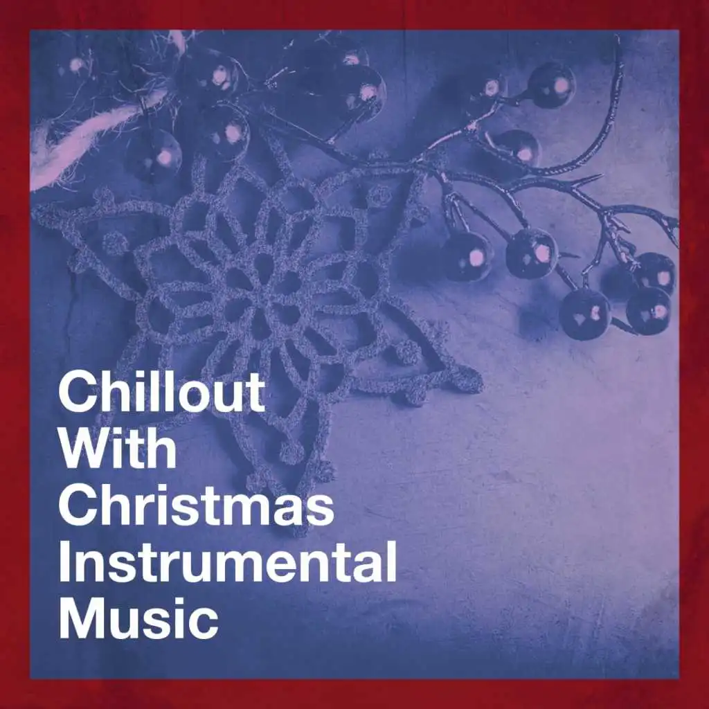 Chillout with Christmas Instrumental Music