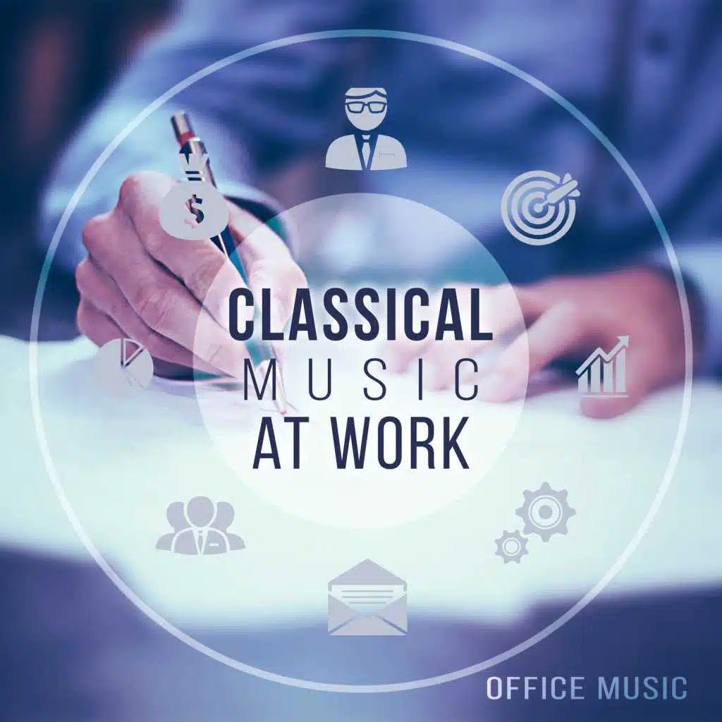 Classical Music at Work: Office Music - Relaxing Background Music for Workplace Stress, Deep Brain Stimulation, Meditation for Managing Anxiety