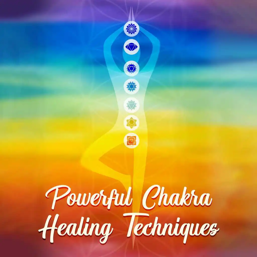 Powerful Chakra Healing Techniques: All 7 Chakras Balancing, Total Restorative, Chakra Meditation, Soothing New Age with Nature Sounds, Chakra Alignment, Positive Energy, Blissful Meditation