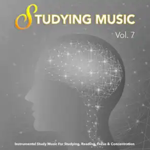 Studying Music: Instrumental Study Music For Studying, Reading, Focus & Concentration, Vol. 7