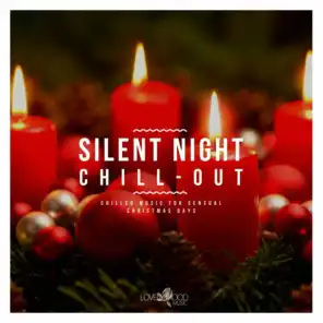 Silent Night Chill-Out - Chilled Music For Sensual Christmas Days