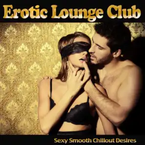 Erotic Lounge Club (Sexy Smooth Chillout Desires)