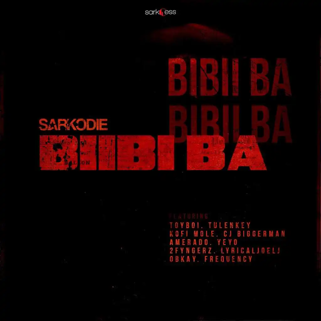 Biibi Ba (feat. Lyrical Joe, Tulenkey, Frequency, Kofi Mole, Toy Boi, Yeyo, Amerado, 2 Fyngers, OBkay & CJ Biggerman)