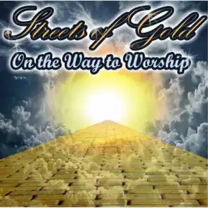 Streets of Gold: On the Way to Worship