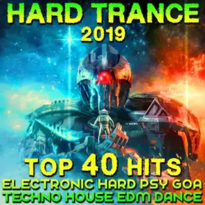 Hard Trance 2019 - Top 40 Hits Electronic Hard Psy Goa Techno House EDM Dance