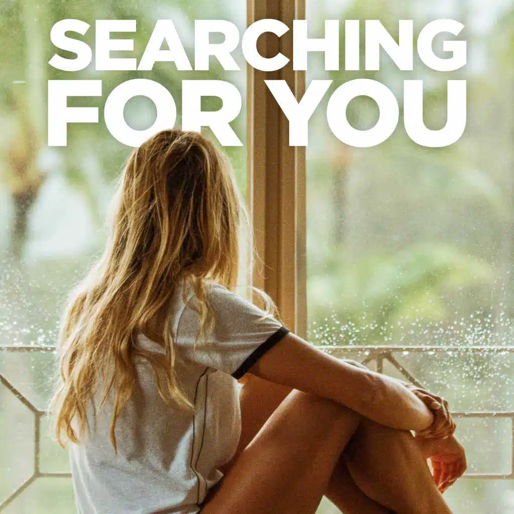 Searching For You