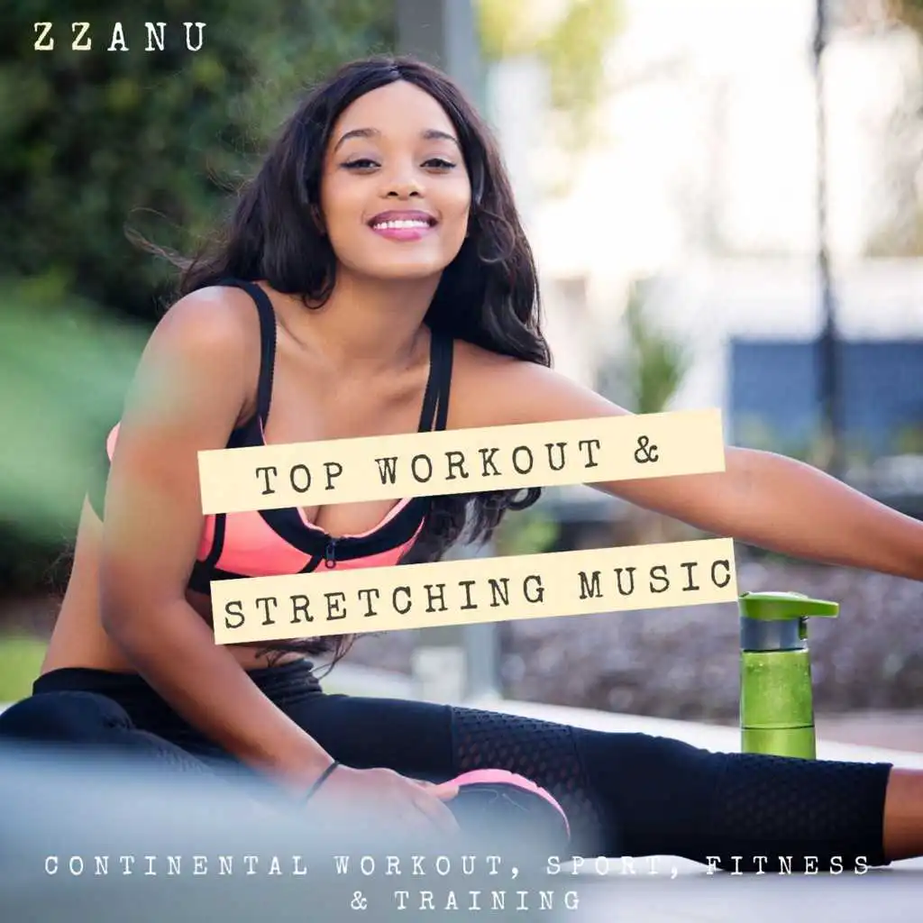 Top Workout & Stretching Music (Continental Workout, Sport, Fitness & Training)