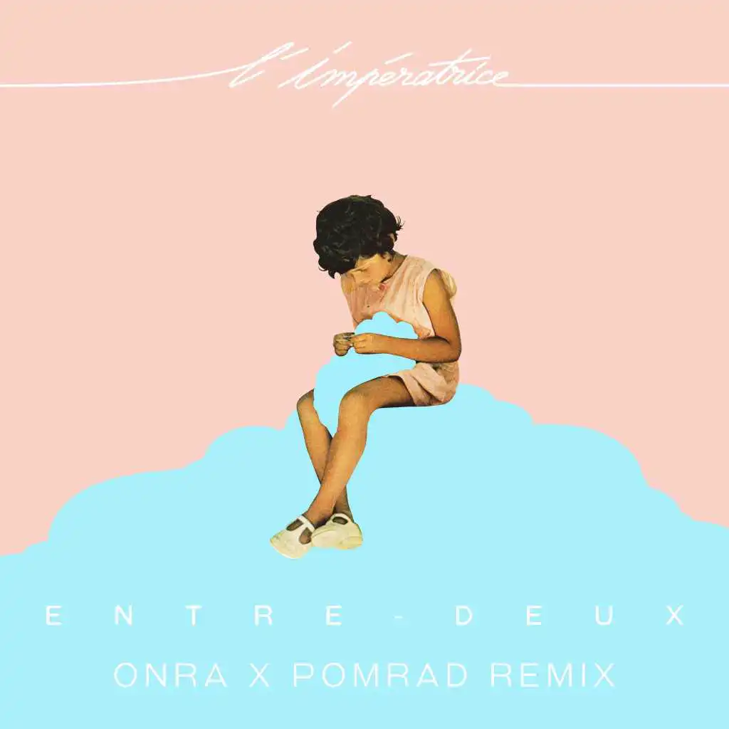 Entre-deux (Onra x Pomrad Remix)