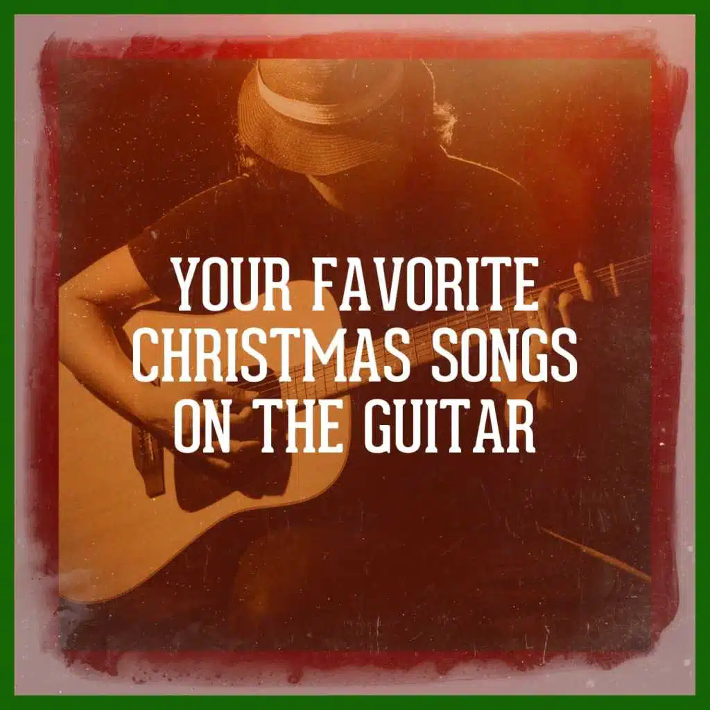 Your Favorite Christmas Songs on the Guitar