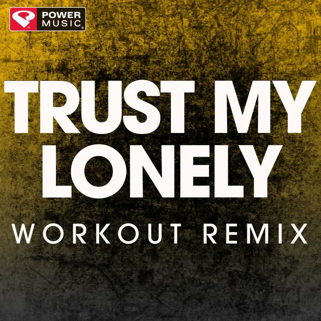 Trust My Lonely (Workout Remix)